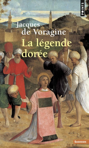 Jacques de Voragine - Sciences humaines (H.C.) La Légende dorée.