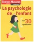 Héloïse Lhérété - Les essentiels des Sciences Humaines Hors-série, février-mars 2021 : La psychologie de l'enfant en 30 questions.