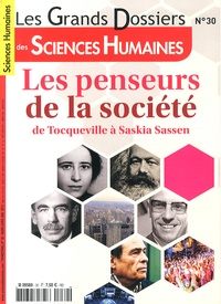 Jean-François Dortier - Les Grands Dossiers des Sciences Humaines N° 30, Mars-avril-mai 2013 : Les penseurs de la société : de Tocqueville à Saskia Sassen.