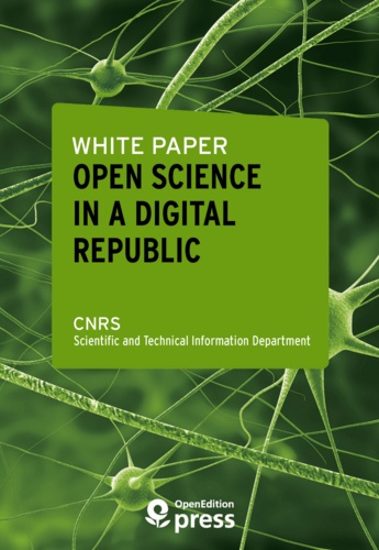 Scientific And Technical Infor Cnrs - White Paper — Open Science in a Digital Republic.