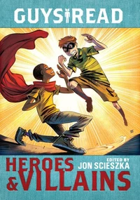 Guys Read: Heroes &amp; Villains