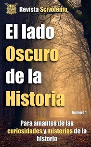 Téléchargez google books en pdf gratuitement en ligne El lado oscuro de la historia  - Lado Oscuro de la Historia, #1 par Scivolemo 9798223880073 (Litterature Francaise) FB2 ePub MOBI