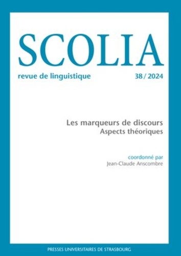Jean-Claude Anscombre - Scolia n°38/2024 - Les marqueurs de discours : aspects théoriques.