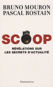 Bruno Mouron et Pascal Rostain - Scoop - Révélations sur les secrets de l'actualité.