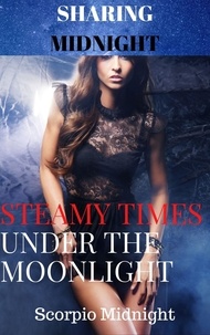  SCORPIO MIDNIGHT - Sharing Midnight Steamy Times Under the Moonlight - Sharing Midnight, #9.