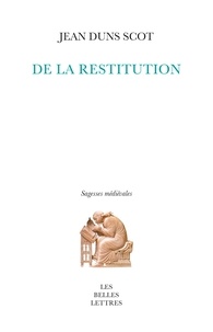 Scot jean Duns - De la restitution - La pensée juridico-politique et juridico-économique de Duns Scot.