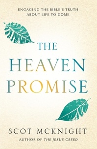 Scot McKnight - The Heaven Promise - What the Bible Says about the Life to Come.