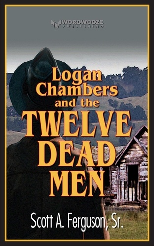  Scott A Ferguson Sr - Logan Chambers and the Twelve Dead Men.