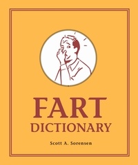 Scott A. Sorensen - Fart Dictionary.