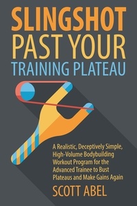  Scott Abel - Slingshot Past Your Training Plateau.
