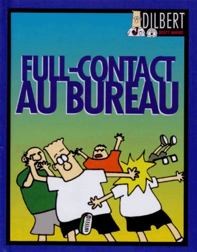 Scott Adams - Dilbert - Full-contact au bureau.