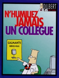 Scott Adams - Dilbert - N'humiliez jamais un collègue.