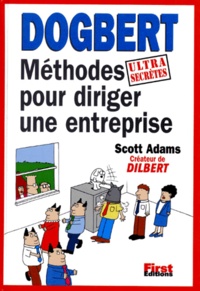 Scott Adams - Dogbert. Methodes Ultra-Secretes Pour Diriger Une Entreprise.