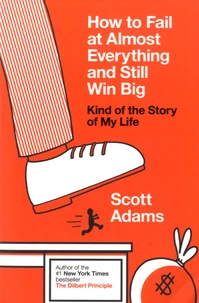 How to Fail at Almost Everything and Still Win Big