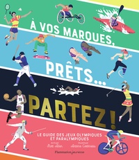 Scott Allen et Antoine Corbineau - A vos marques, prêts... partez ! - Le guide des jeux olympiques et paralympiques.