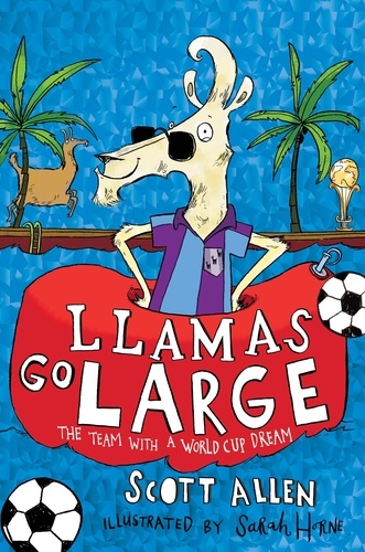 Scott Allen - Llamas Go Large - A World Cup Story.