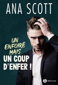Un enfoiré mais un coup d'enfer !