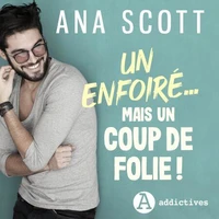 Un enfoiré... mais un coup de folie !