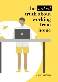  Scott Anderson - The Naked Truth About Working From Home.