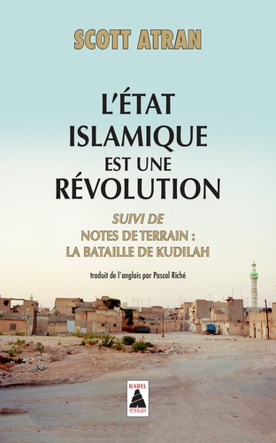 L'Etat islamique est une révolution. Suivi de Notes de terrain : la bataille de Kudilah