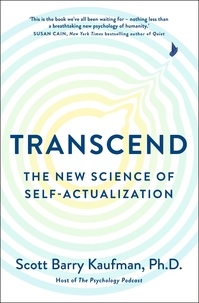 Scott Barry Kaufman - Transcend - The New Science of Self-Actualization.