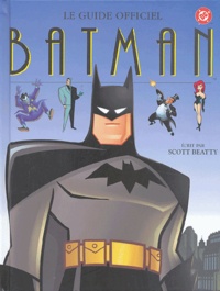 Scott Beatty - Batman - Le guide officiel.
