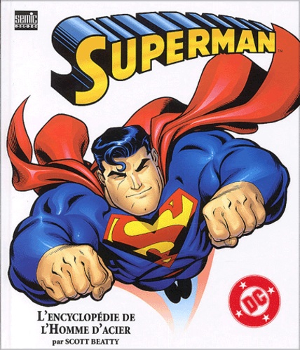 Scott Beatty - Superman. L'Encyclopedie De L'Homme D'Acier.