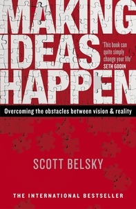 Scott Belsky - Making Ideas Happen - Overcoming the Obstacles Between Vision and Reality.