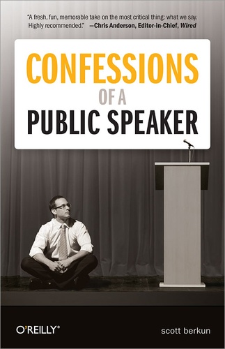 Scott Berkun - Confessions of a Public Speaker.