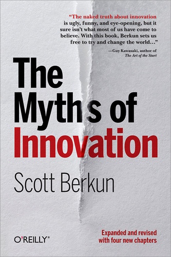 Scott Berkun - The Myths of Innovation.