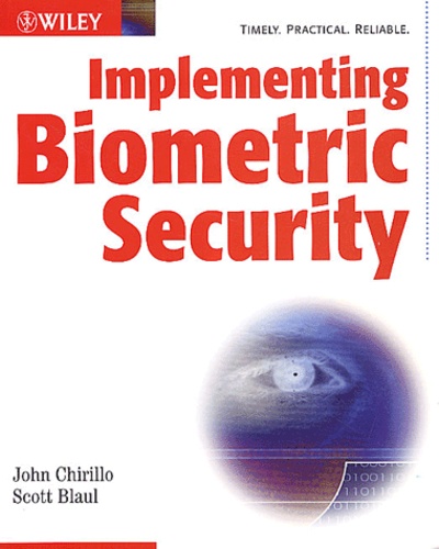 Scott Blaul et John Chirillo - Implementing Biometric Security.