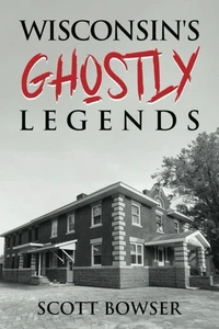 Wisconsin Ghostly Legends