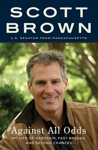 Scott Brown - Against All Odds - A Life from Hardship to Hope.