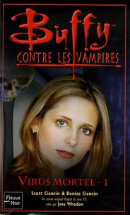 Scott Ciencin - Buffy contre les vampires Tome 47 : Virus mortel - Tome 1.