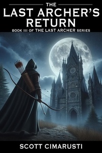  Scott Cimarusti - The Last Archer's Return - The Last Archer, #3.