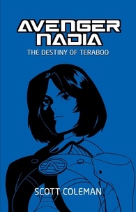  Scott Coleman - The Destiny of Teraboo - Avenger Nadia, #1.