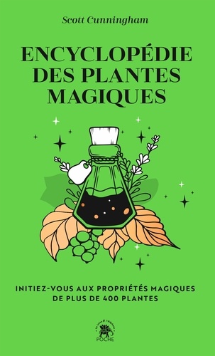 Encyclopédie des plantes magiques. Initiez-vous aux propriétés magiques de plus de 400 plantes