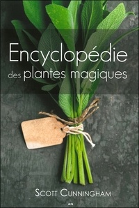 Scott Cunningham - Encyclopédie des plantes magiques.