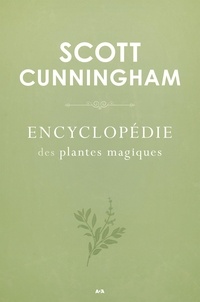 Scott Cunningham - Encyclopédie des plantes magiques.