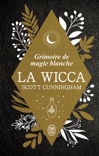 Scott Cunningham - La Wicca - Grimoire de magie blanche.