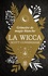 La Wicca. Grimoire de magie blanche  Edition collector
