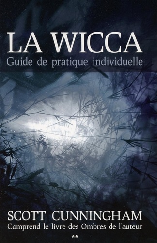 Scott Cunningham - La Wicca - Guide de pratique individuelle.