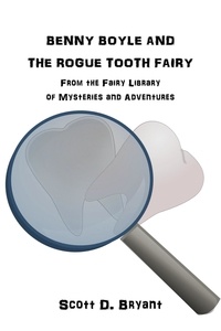  Scott D Bryant - Benny Boyle and the Rogue Tooth Fairy - Benny Boyle Mysteries, #1.