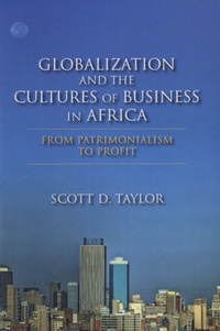 Scott D Taylor - Globalization and the Cultures of Business in Africa - From Patrimonialism to Profit.