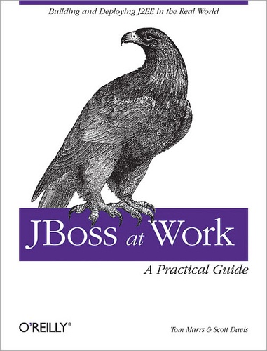 Scott Davis et Tom Marrs - JBoss at Work: A Practical Guide - A Practical Guide.