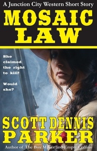  Scott Dennis Parker - Mosaic Law: A Junction City Western Short Story - A Junction City Western, #1.