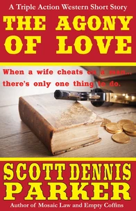 The Agony of Love: A Triple Action Western Short Story