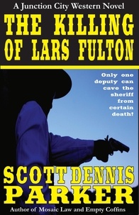  Scott Dennis Parker - The Killing of Lars Fulton - A Junction City Western, #3.