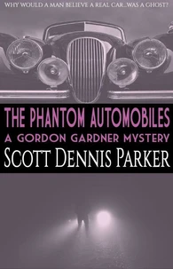 The Phantom Automobiles: A Gordon Gardner Investigation