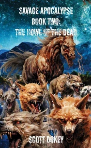 Savage Apocalypse Book Two: The Howl Of The Dead